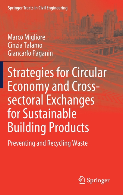  Strategies for Circular Economy and Cross-Sectoral Exchanges for Sustainable Building Products: Preventing and Recycling Waste (2020)