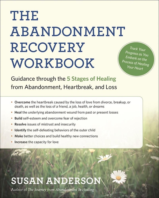 Abandonment Recovery Workbook: Guidance Through the Five Stages of Healing from Abandonment, Heartbr
