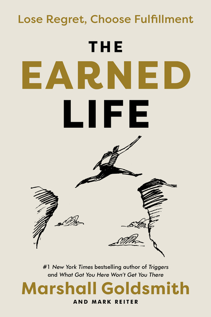 Earned Life: Lose Regret, Choose Fulfillment