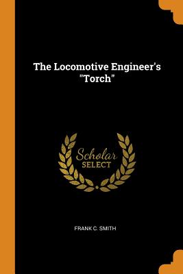 Locomotive Engineer's Torch