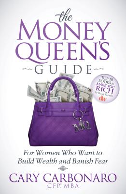 Money Queen's Guide: For Women Who Want to Build Wealth and Banish Fear