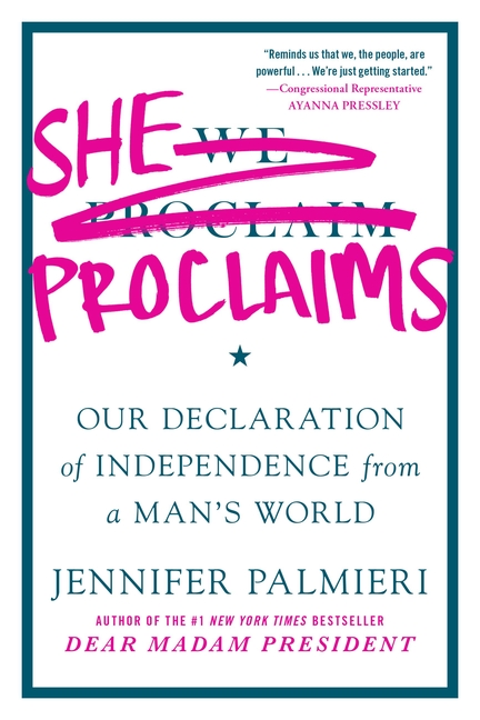  She Proclaims: Our Declaration of Independence from a Man's World