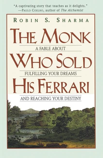 Monk Who Sold His Ferrari A Fable about Fulfilling Your Dreams & Reaching Your Destiny