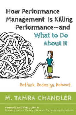  How Performance Management Is Killing Performance#and What to Do about It: Rethink, Redesign, Reboot
