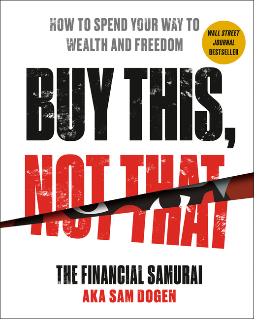  Buy This, Not That: How to Spend Your Way to Wealth and Freedom