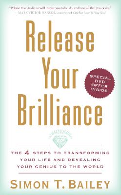 Release Your Brilliance: The 4 Steps to Transforming Your Life and Revealing Your Genius to the Worl