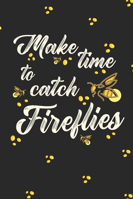 Make Time To Catch Fireflies: 2044 Weekly Planner For Positive People