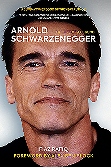 Buy Arnold Schwarzenegger The Life Of A Legend By Fiaz Rafiq Alex Ben Block 9781909715974