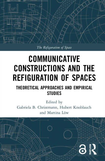 Communicative Constructions and the Refiguration of Spaces: Theoretical Approaches and Empirical Stu