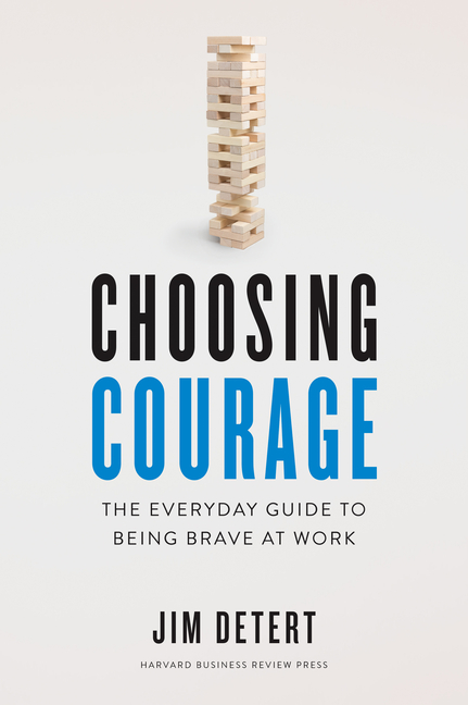 Choosing Courage: The Everyday Guide to Being Brave at Work