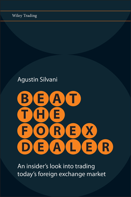  Beat the Forex Dealer: An Insider's Look Into Trading Today's Foreign Exchange Market