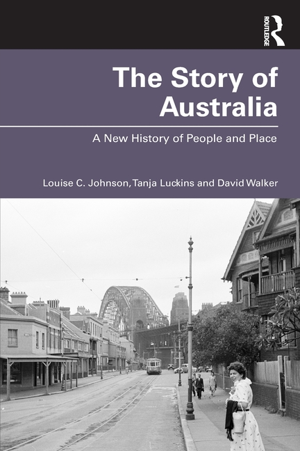Story of Australia A New History of People and Place