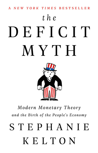 Deficit Myth: Modern Monetary Theory and the Birth of the People's Economy