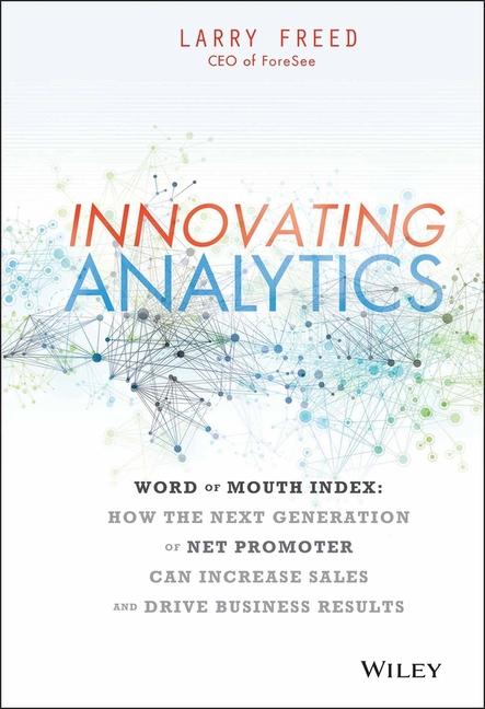 Innovating Analytics: How the Next Generation of Net Promoter Can Increase Sales and Drive Business 