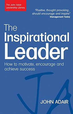 Inspirational Leader: How to Motivate, Encourage and Achieve Success