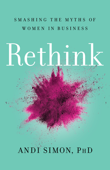 Rethink: Smashing the Myths of Women in Business