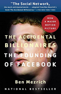 Accidental Billionaires: The Founding of Facebook: A Tale of Sex, Money, Genius and Betrayal