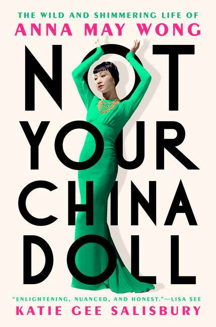  Not Your China Doll: The Wild and Shimmering Life of Anna May Wong