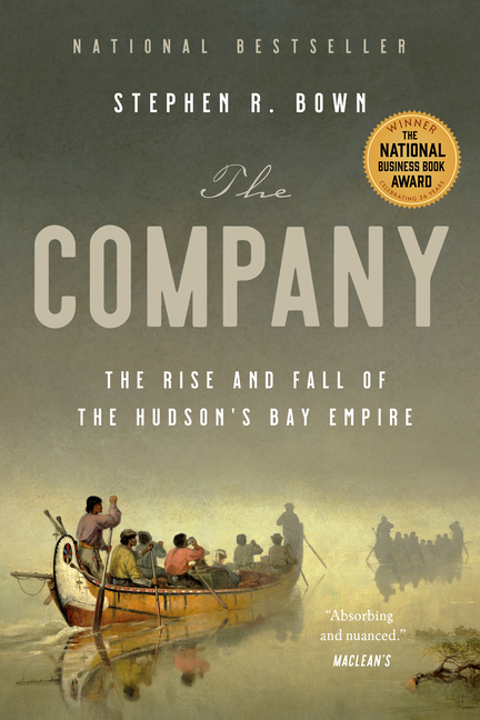 Company The Rise and Fall of the Hudson's Bay Empire