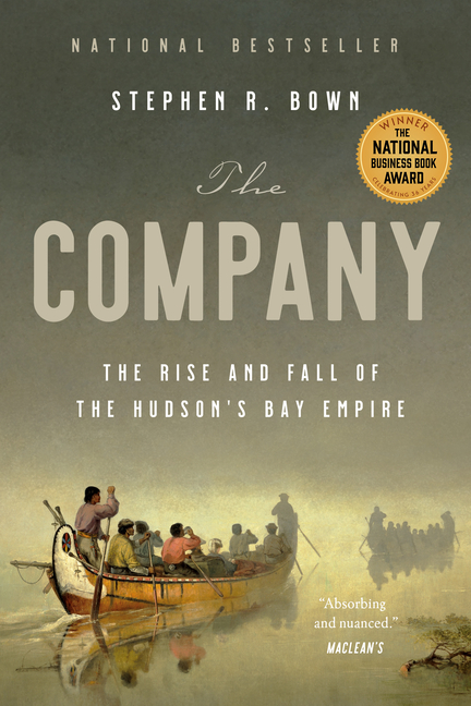 Company: The Rise and Fall of the Hudson's Bay Empire