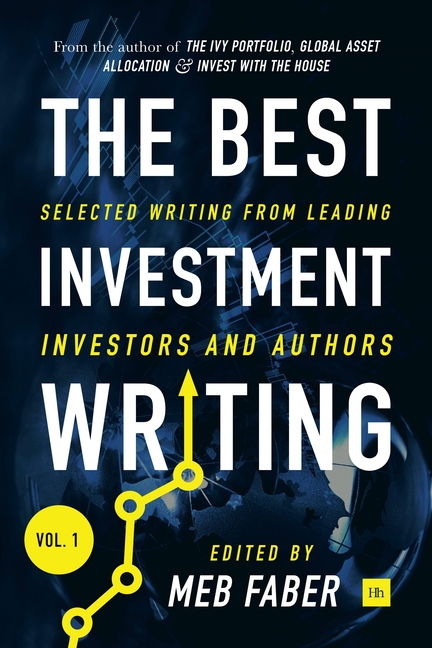 Best Investment Writing Volume 1: Selected writing from leading investors and authors
