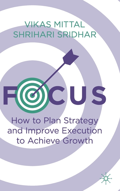 Focus: How to Plan Strategy and Improve Execution to Achieve Growth (2021)