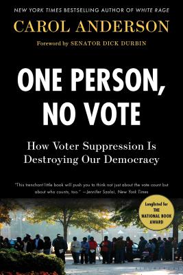  One Person, No Vote: How Voter Suppression Is Destroying Our Democracy