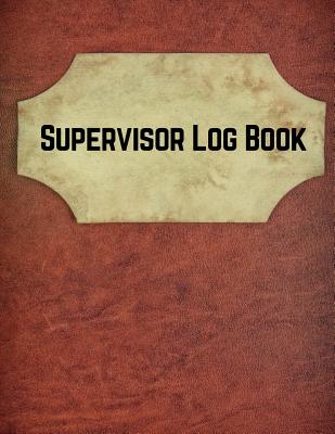 Supervisor Log Book: Manager Communication Log Paperback - February 25, 2018