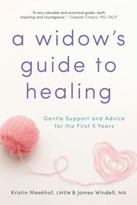 Widow's Guide to Healing: Gentle Support and Advice for the First 5 Years