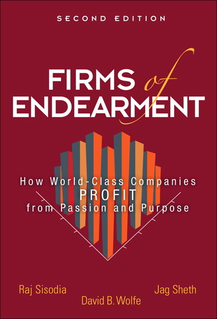  Firms of Endearment: How World-Class Companies Profit from Passion and Purpose