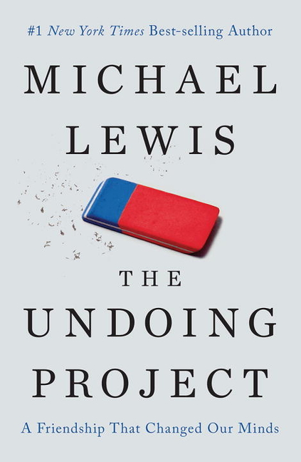 Undoing Project: A Friendship That Changed Our Minds