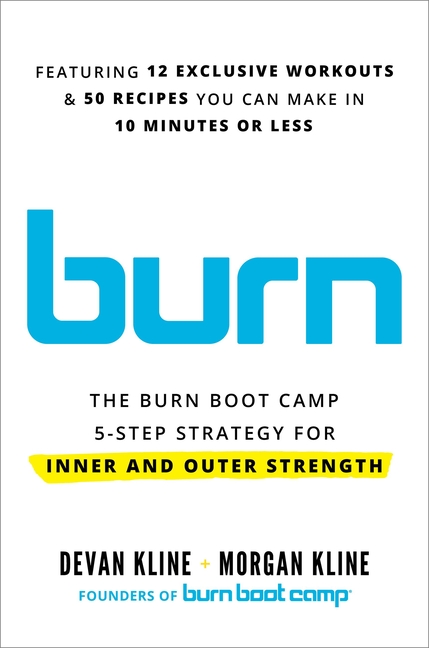 Burn The Burn Boot Camp 5-Step Strategy for Inner and Outer Strength