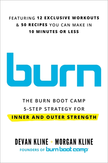  Burn: The Burn Boot Camp 5-Step Strategy for Inner and Outer Strength