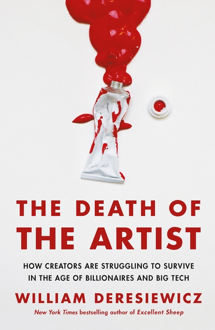 The Death of the Artist: How Creators Are Struggling to Survive in the Age of Billionaires and Big Tech