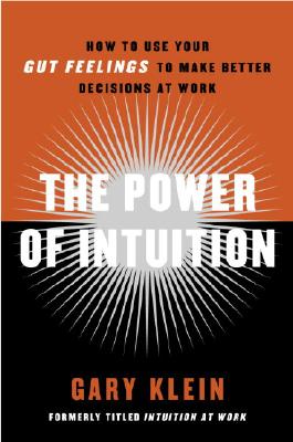 Power of Intuition: How to Use Your Gut Feelings to Make Better Decisions at Work