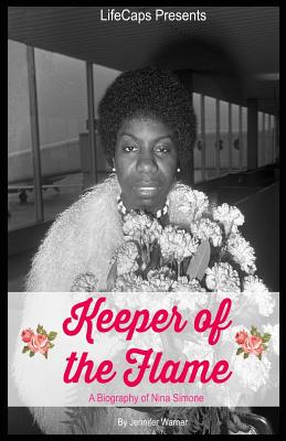 Keeper of the Flame A Biography of Nina Simone