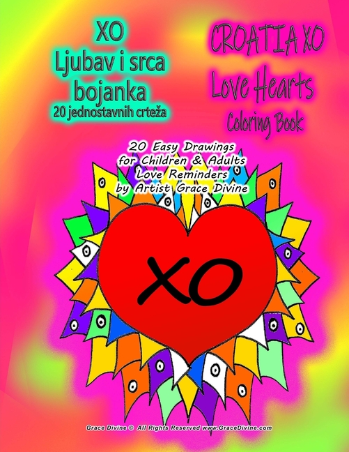  XO Ljubav i srca bojanka 20 jednostavnih crteza CROATIA XO Love Hearts Coloring Book 20 Easy Drawings for Children & Adults Love Reminders by Artist G