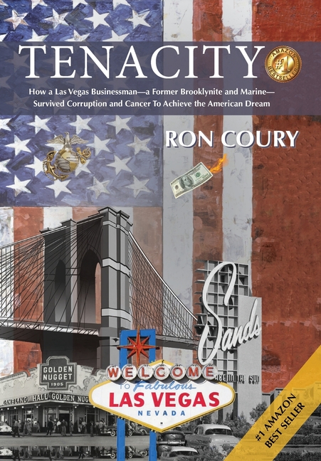 Tenacity A Vegas Businessman Survives Brooklyn, the Marines, Corruption and Cancer to Achieve the Am
