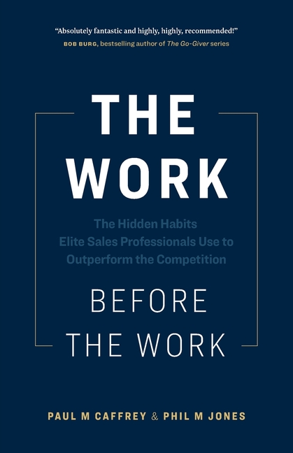 Work Before the Work: The Hidden Habits Elite Sales Professionals Use to Outperform the Competition