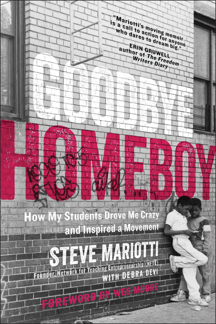 Goodbye Homeboy: How My Students Drove Me Crazy and Inspired a Movement