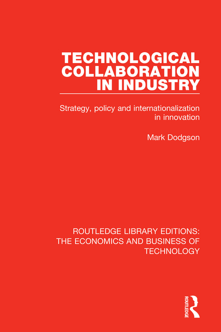 Technological Collaboration in Industry: Strategy, Policy and Internationalization in Innovation