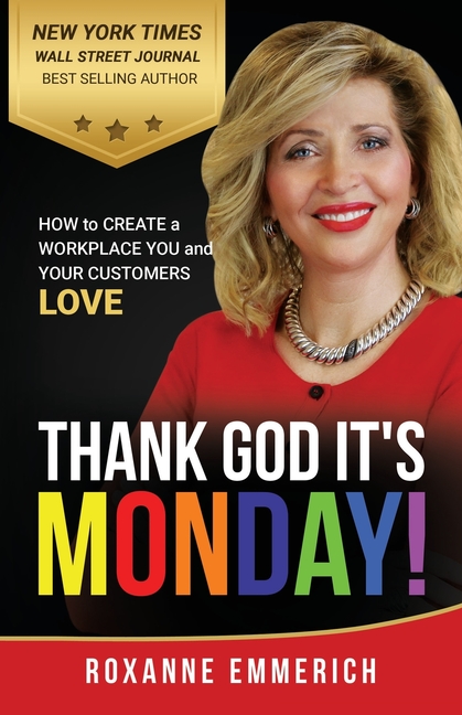  Thank God It's Monday: How to Create a Workplace You and Your Customers Love