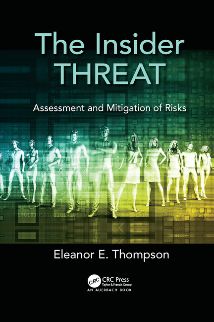 Insider Threat: Assessment and Mitigation of Risks