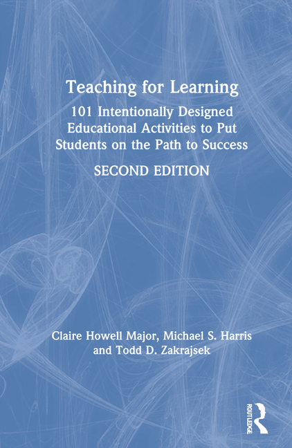 Teaching for Learning: 101 Intentionally Designed Educational Activities to Put Students on the Path