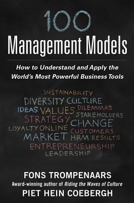  100+ Management Models: How to Understand and Apply the World's Most Powerful Business Tools