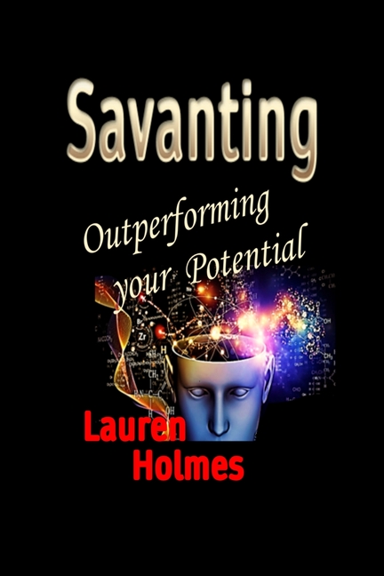 Savanting Outperforming your Potential