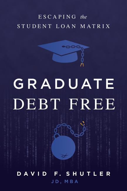  Graduate Debt Free: Escaping the Student Loan Matrix