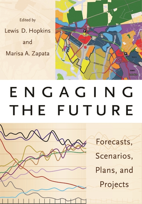 Engaging the Future: Forecasts, Scenarios, Plans, and Projects