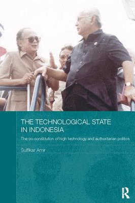 Technological State in Indonesia: The Co-Constitution of High Technology and Authoritarian Politics