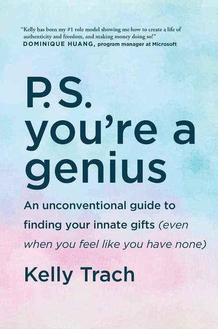 P.S. You're a Genius: An Unconventional Guide to Finding Your Innate Gifts (Even When You Feel Like 